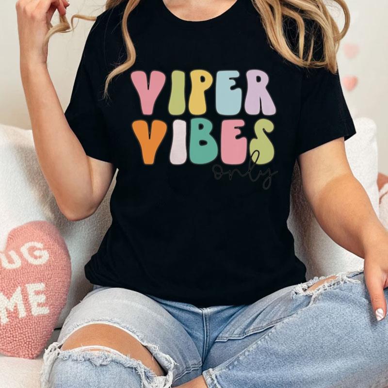 Viper Vibes Only Unisex Shirts