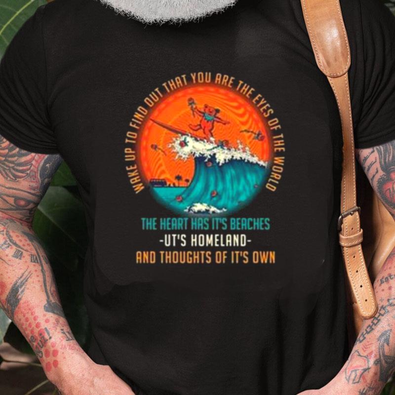 Wake Up To Find Out That You Are The Eyes Of The World Grateful Dead Unisex Shirts