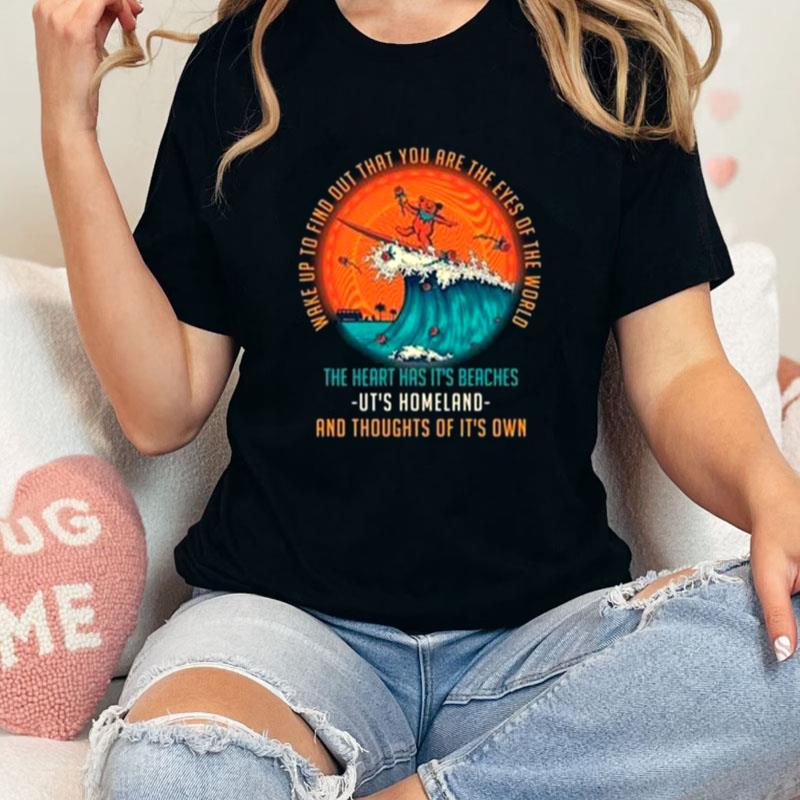 Wake Up To Find Out That You Are The Eyes Of The World Grateful Dead Unisex Shirts