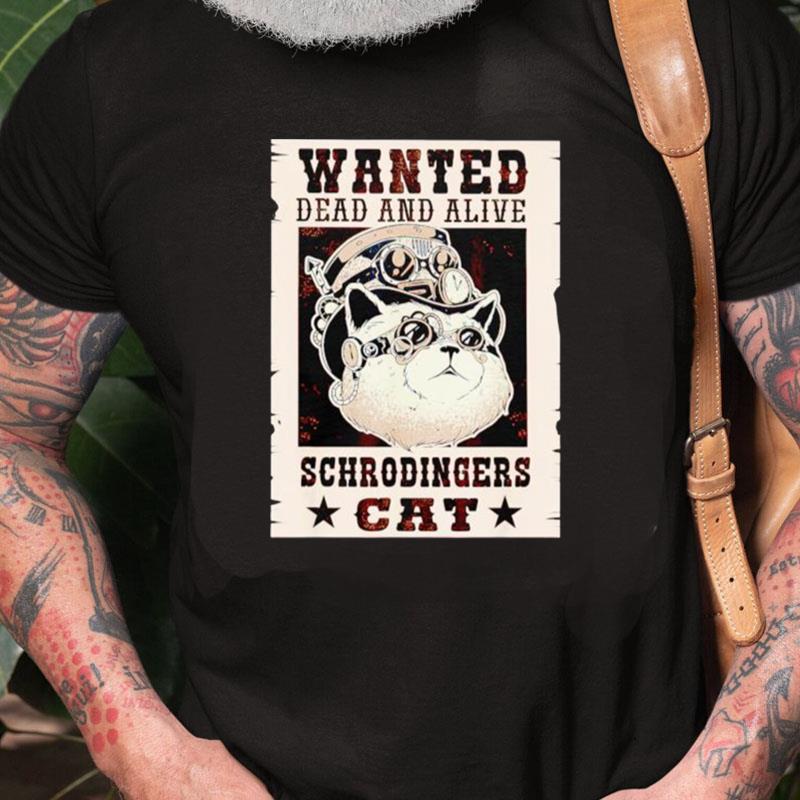 Wanted Dead Or Alive Schrodinger's Cat For Physicists Unisex Shirts