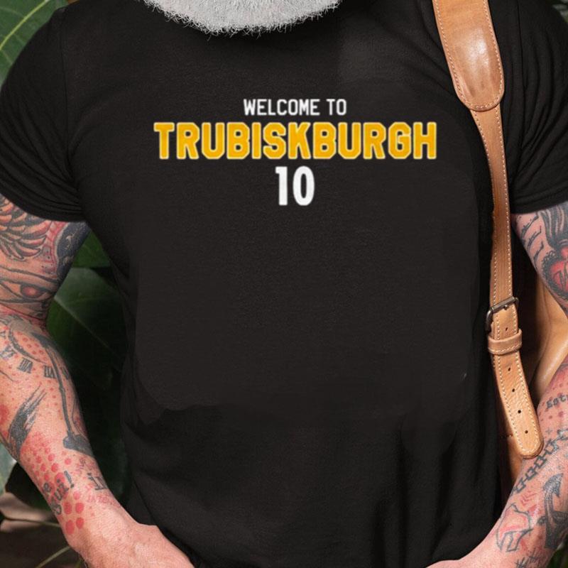 Welcome To Trubiskburgh 10 Unisex Shirts