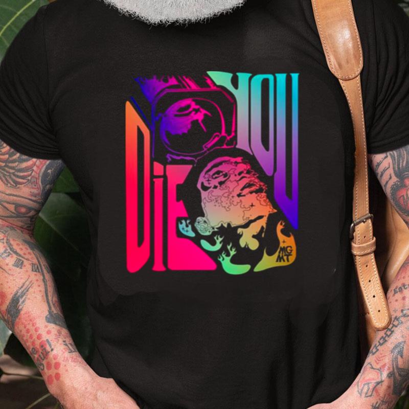 When You Die Rainbow Mgm Unisex Shirts