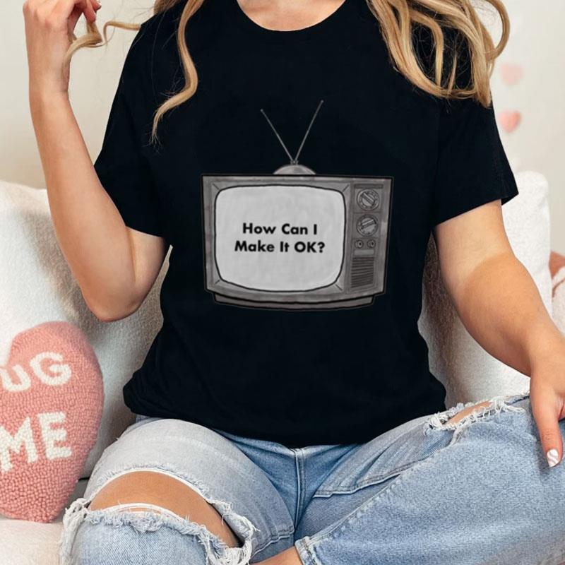 Wolf Alice How Can I Make It Ok Unisex Shirts