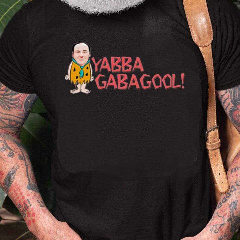 Yabba Gabbagool Unisex Shirts