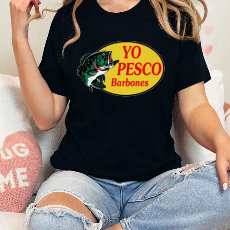 Yo Pesco Barbones Unisex Shirts