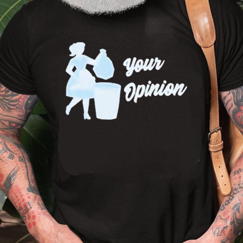 Your Opinion Unisex Shirts