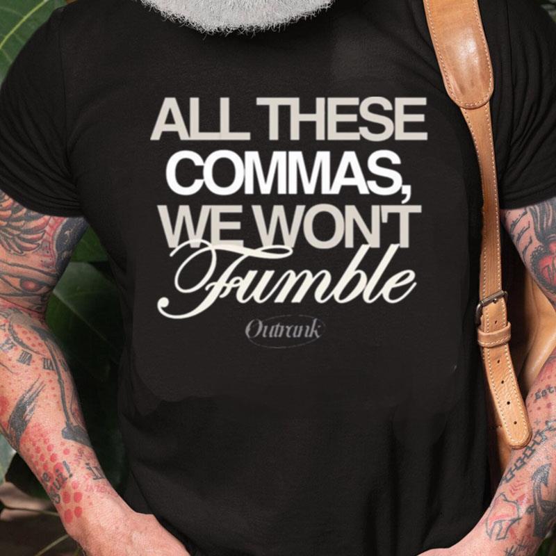 All These Commas I Won't Fumble Unisex Shirts