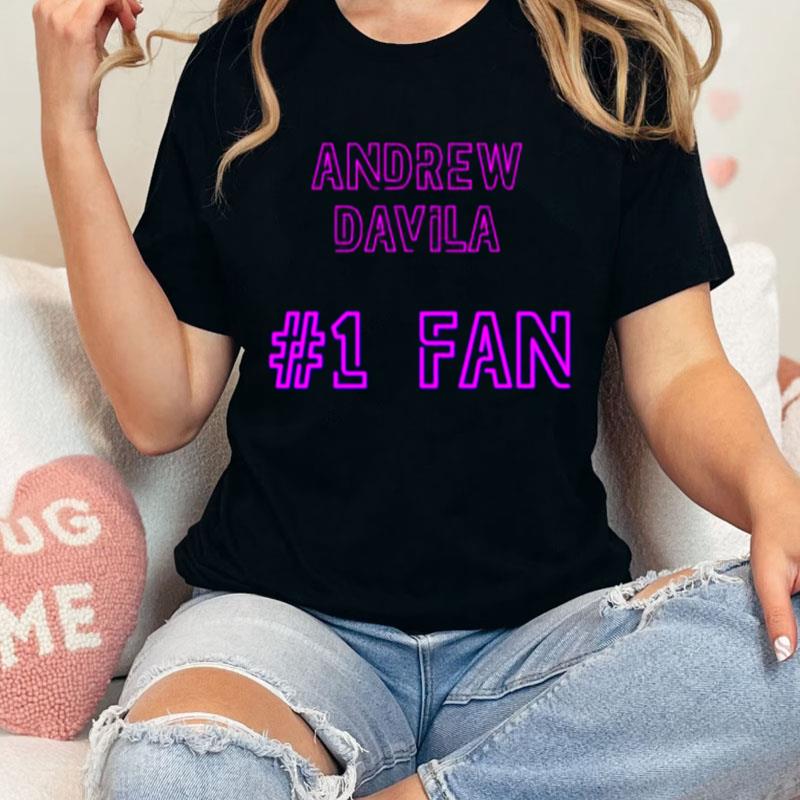 Andrew Davila Number 1 Fan Unisex Shirts