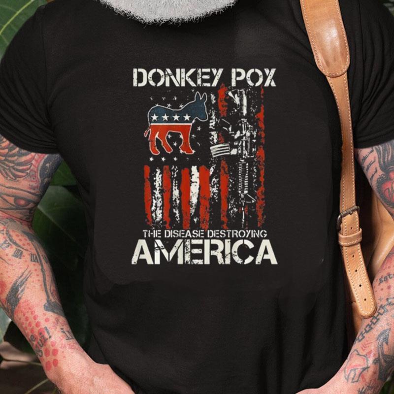 Biden Donkey Pox The Disease Destroying America Back Unisex Shirts