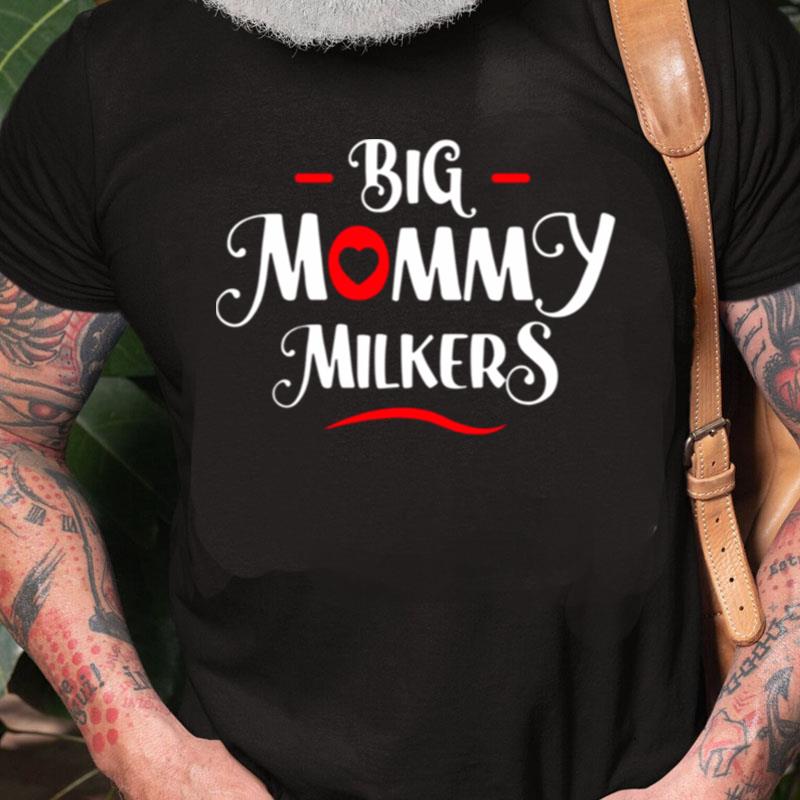 Big Mommy Milkers Big Breast Mom Unisex Shirts