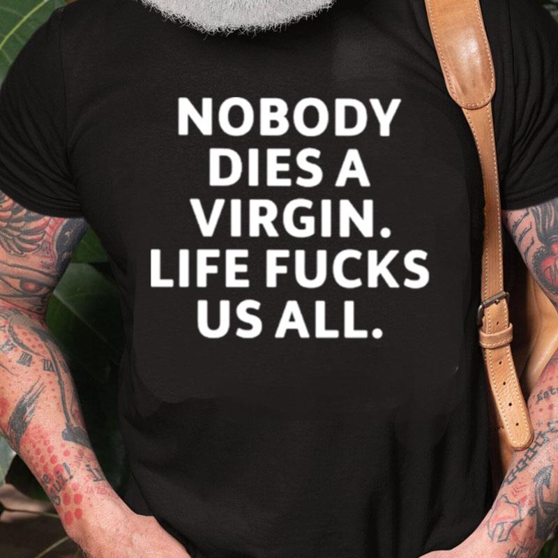 Billie Eilish Nobody Dies Virgin Life Fucks Us All Unisex Shirts