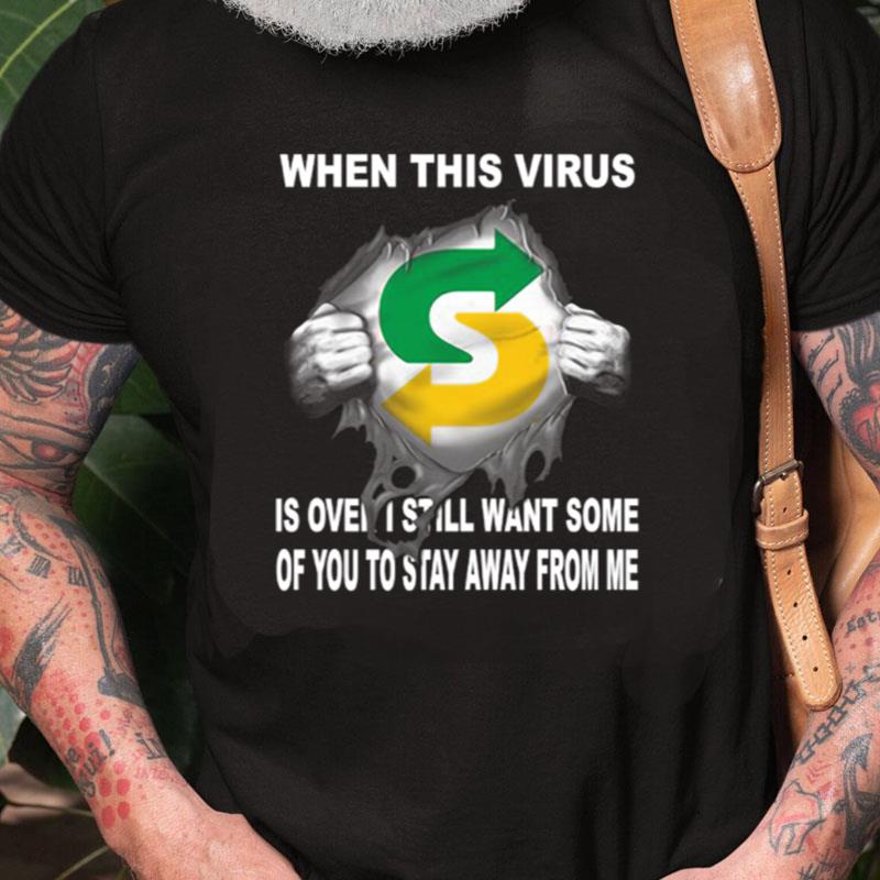 Blood Inside Me Subway Heerlen Woonboulevard When This Virus Is Over I Still Want Some Of You To Stay Away From Me Unisex Shirts