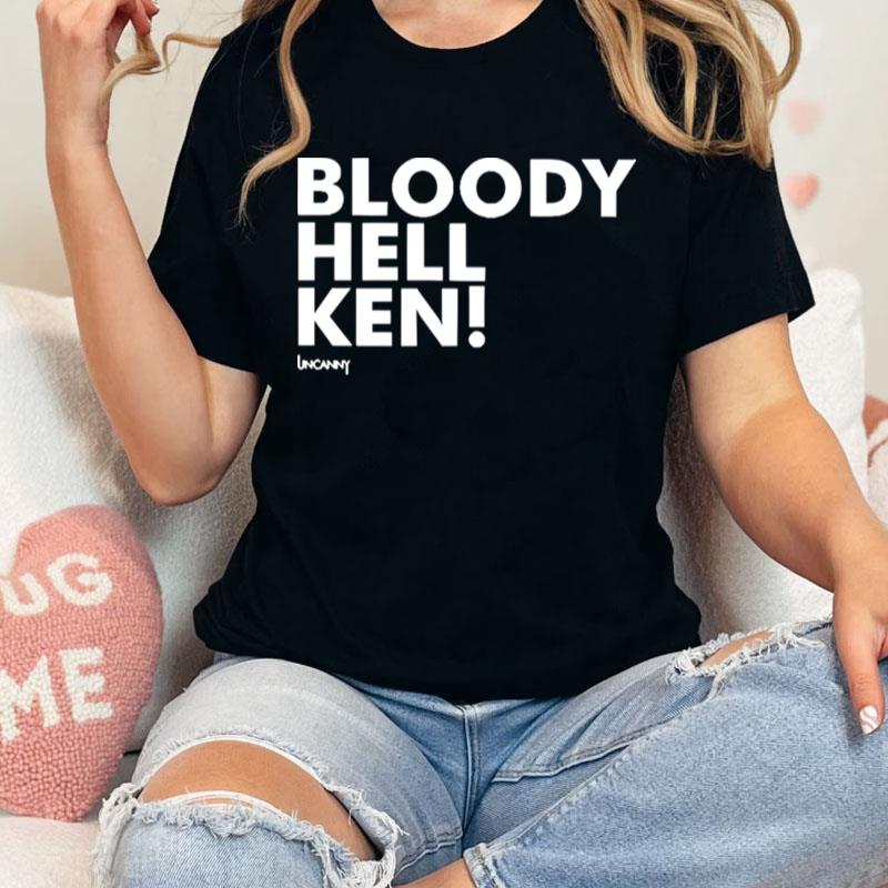 Bloody Hell Ken Unisex Shirts