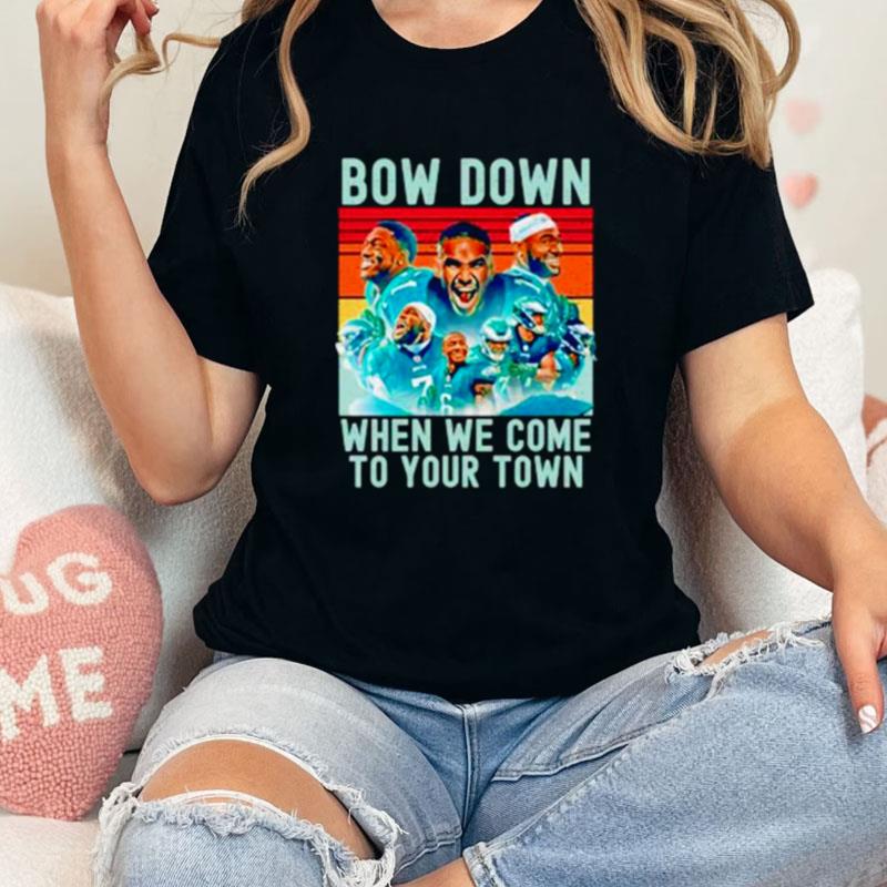 Bow Down When We Come To Your Town Philadelphia Eagles Unisex Shirts