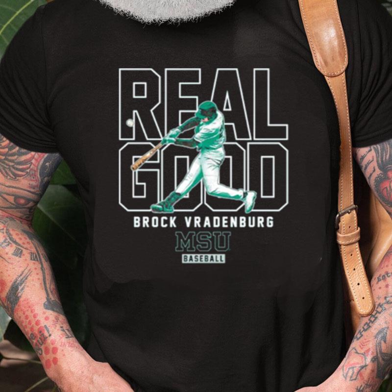 Brock Vradenburg Real Good Msu Baseball Unisex Shirts