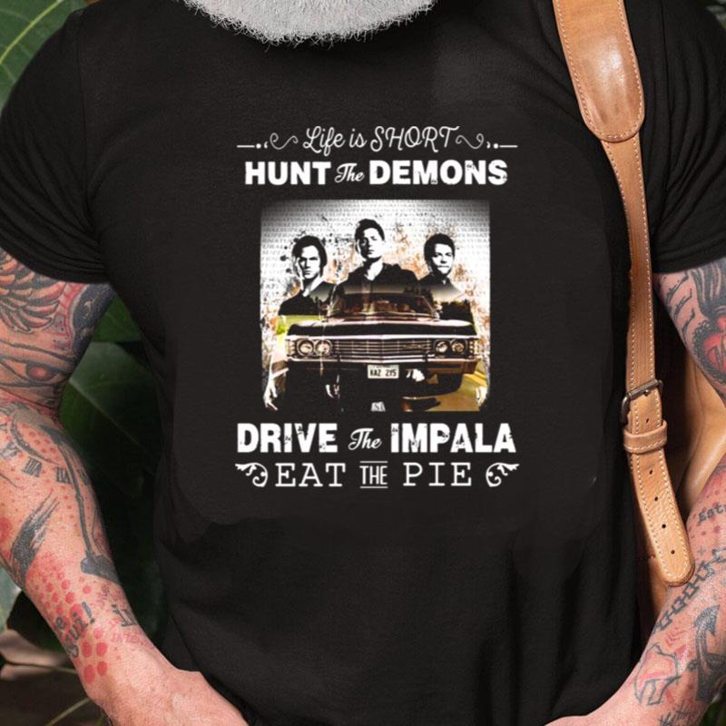 Brothers Supernatural Life Is Short Hunt The Demons Unisex Shirts