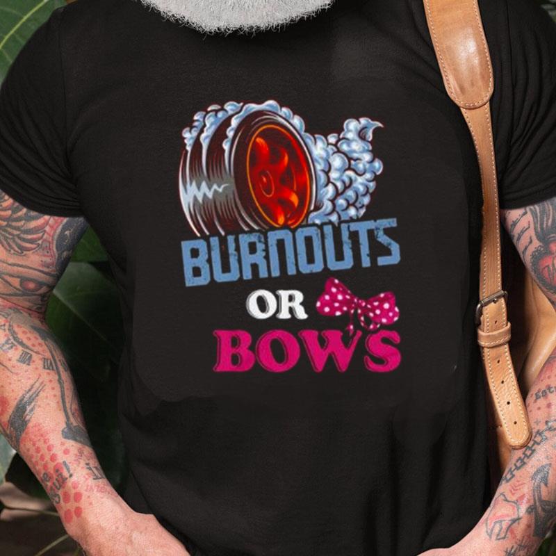 Burnouts Or Bows Gender Reveal Dad Mom Witty Party Unisex Shirts