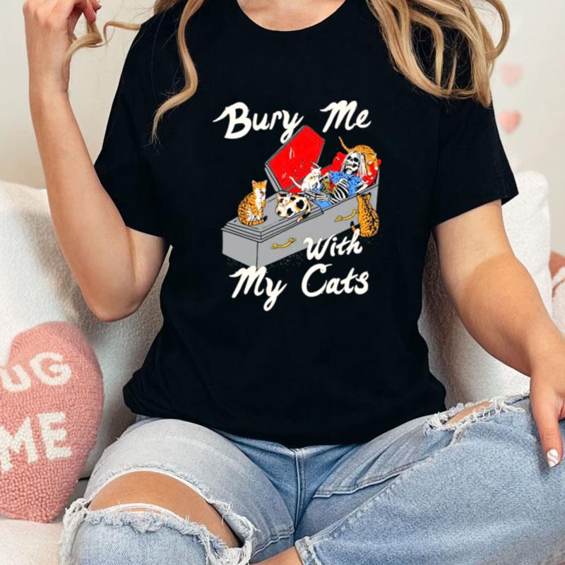 Bury Me With My Cats Unisex Shirts