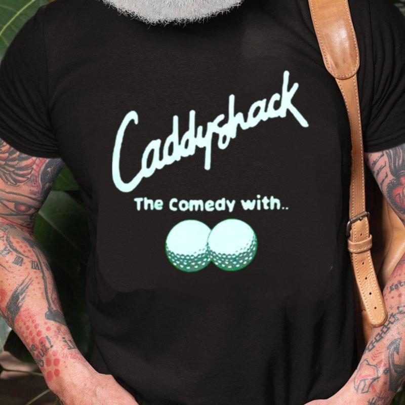 Caddyshack The Comedy With Unisex Shirts