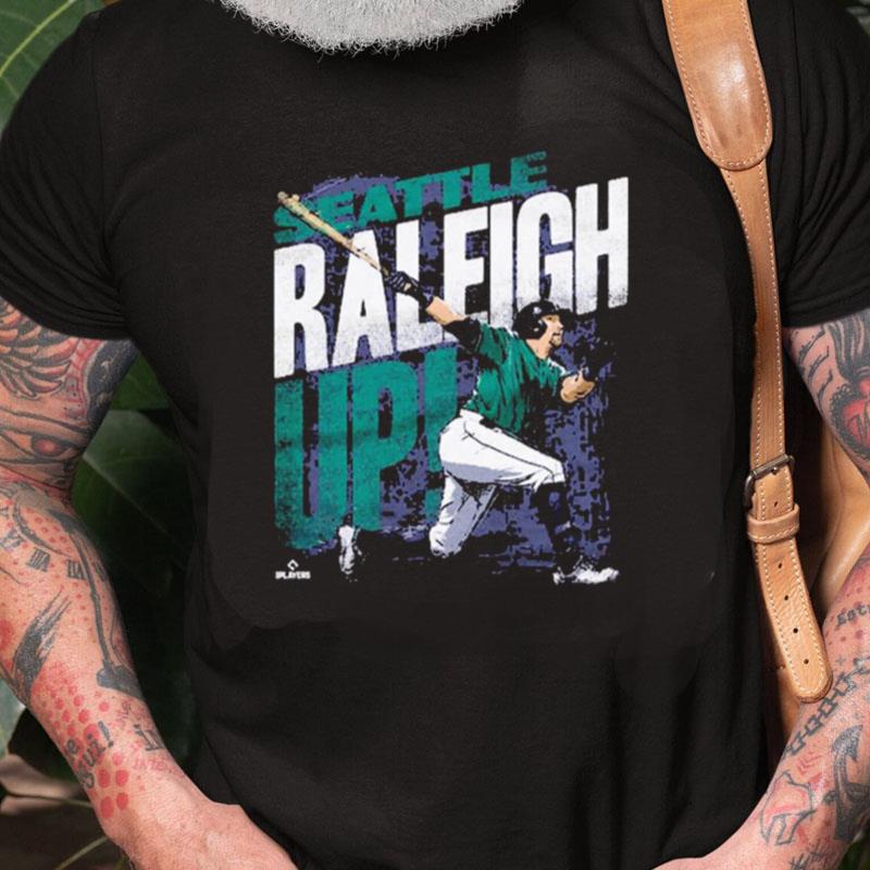 Cal Raleigh Raleigh Up Seattle Unisex Shirts