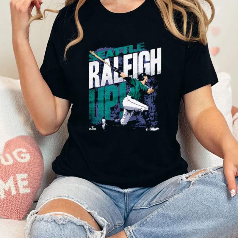 Cal Raleigh Raleigh Up Seattle Unisex Shirts