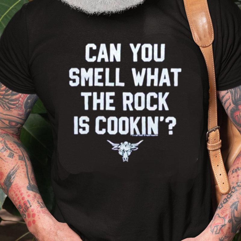 Can You Smell What The Rock Is Cookin' The Rock Catchphrase Unisex Shirts