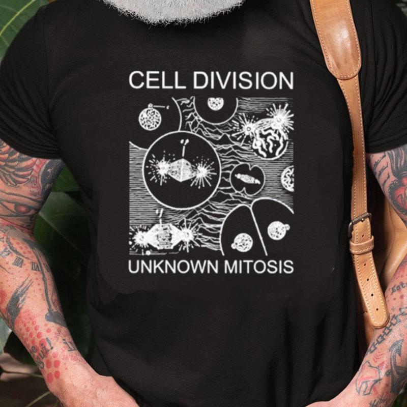 Cell Division Unknown Mitosis Unisex Shirts