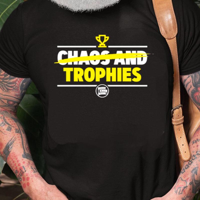 Chaos And Trophies Unisex Shirts