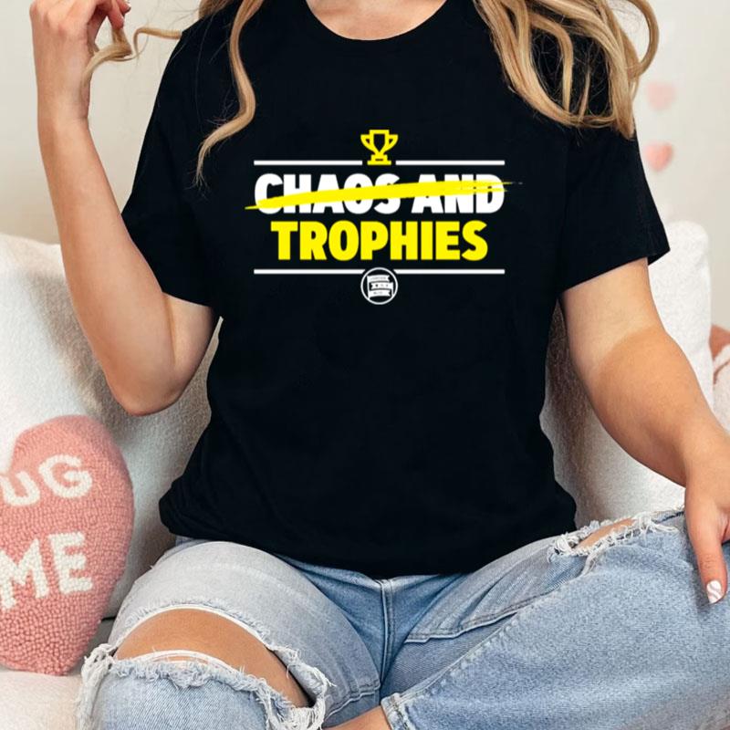 Chaos And Trophies Unisex Shirts