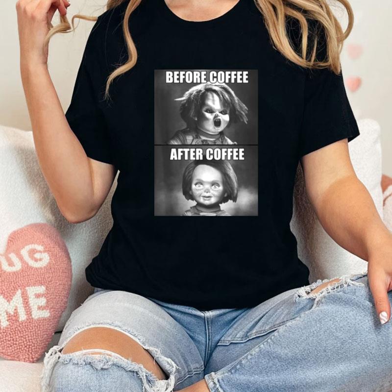 Child's Play Chucky Before Coffee After Coffee Unisex Shirts