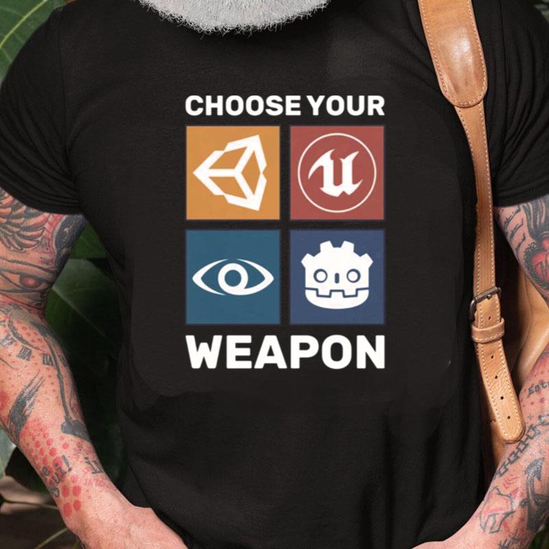 Choose Your Weapon Game Engine Black Epic Games Unisex Shirts