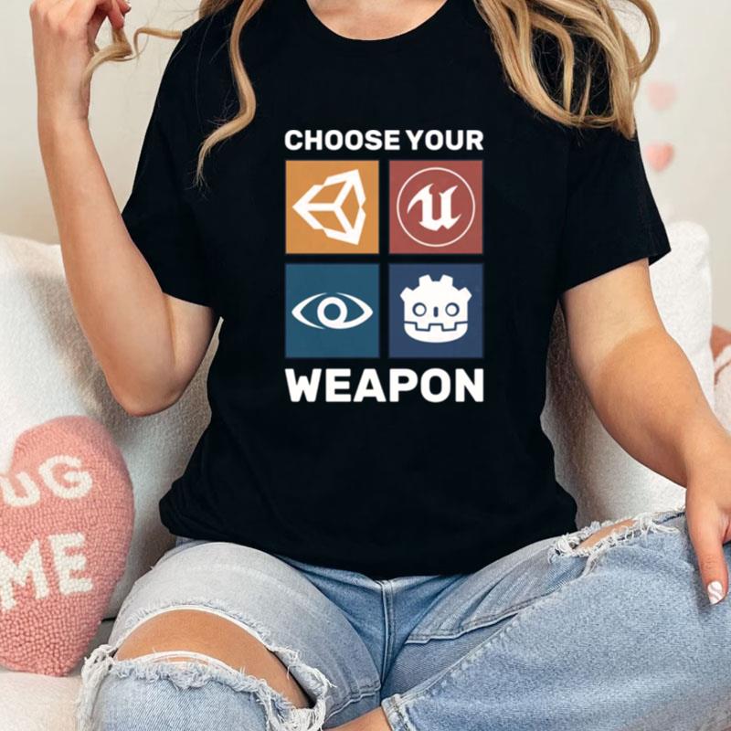 Choose Your Weapon Game Engine Black Epic Games Unisex Shirts