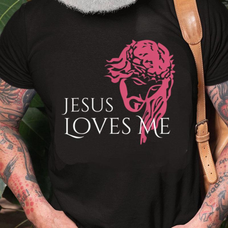 Christ Jesus Loves Me Unisex Shirts