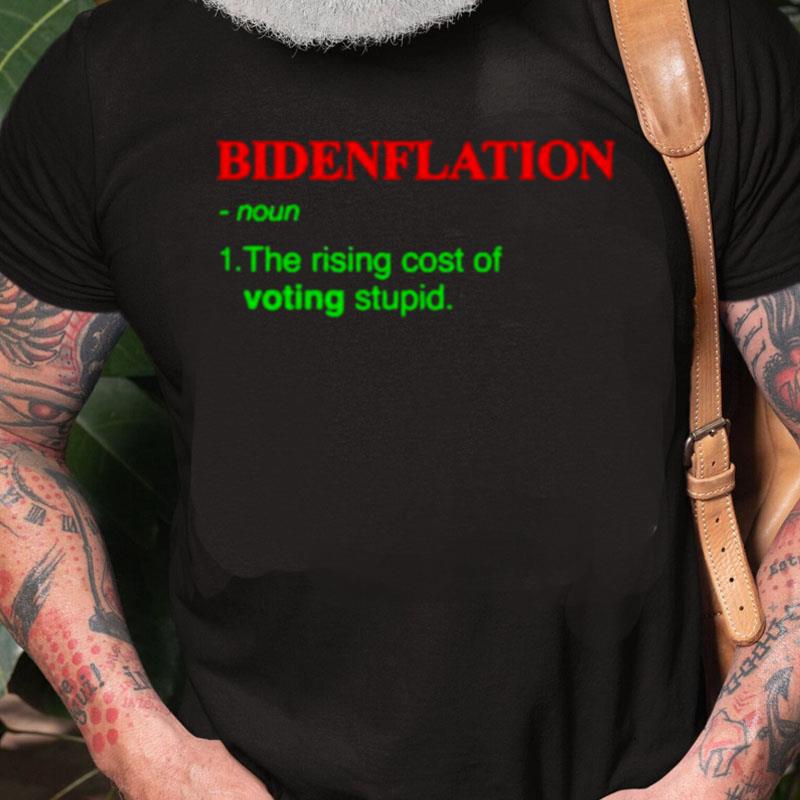 Christmas Bidenflation The Rising Cost Of Voting Stupid Unisex Shirts