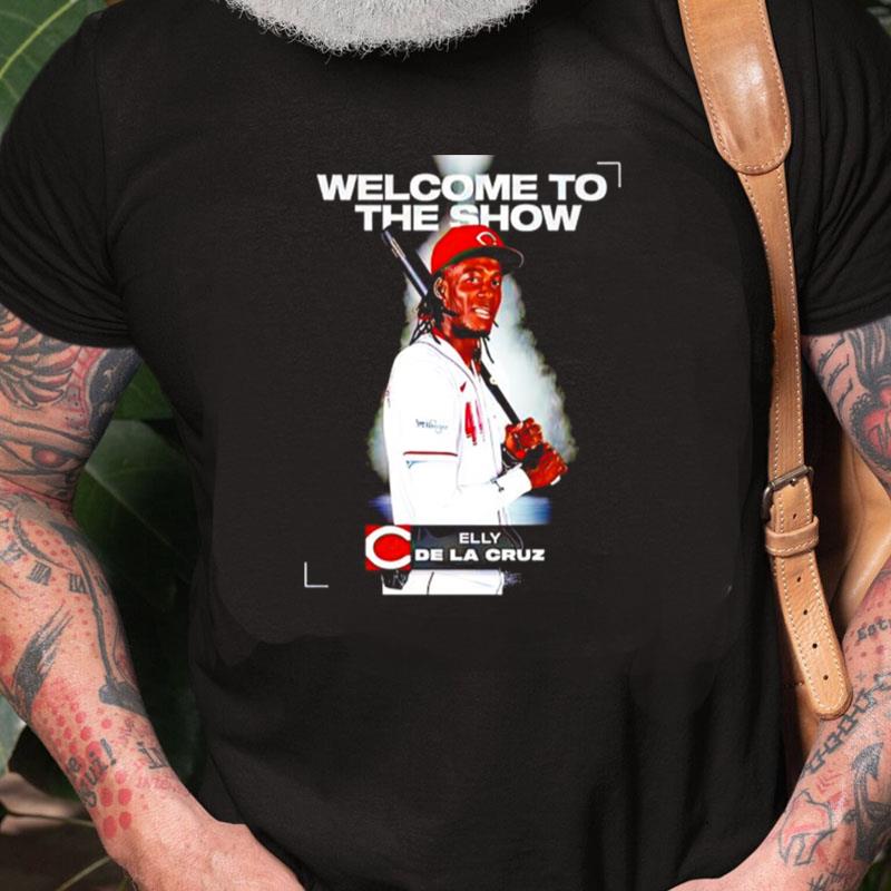 Cincinnati Reds Elly De La Cruz Welcome To The Show Unisex Shirts