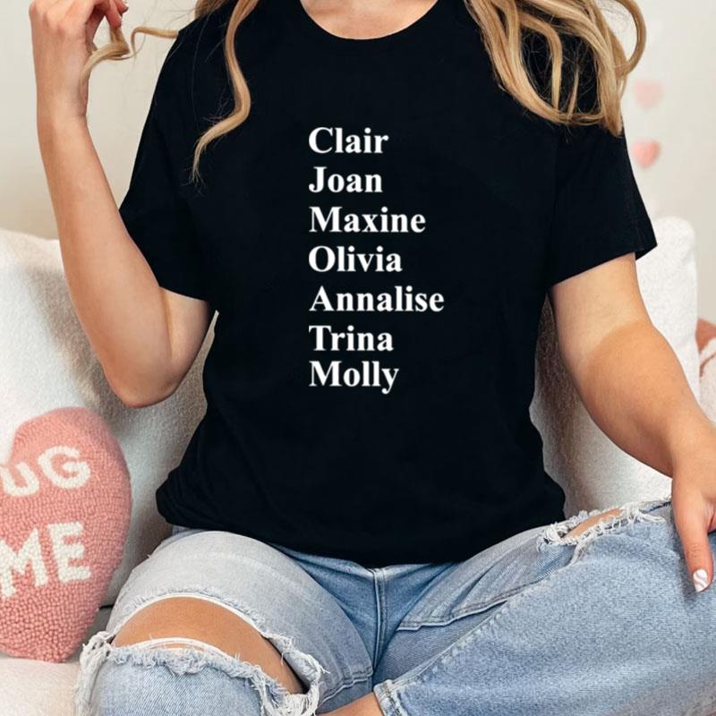 Clair Joan Maxine Olivia Annalise Trina Molly Unisex Shirts