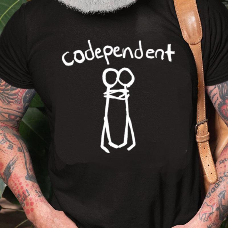 Codependen Unisex Shirts