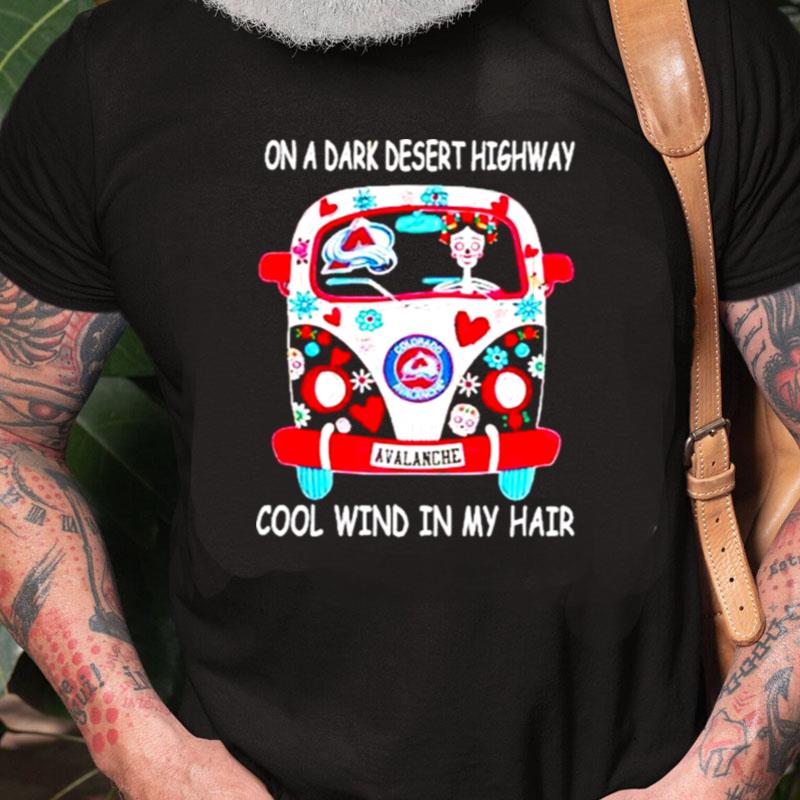 Colorado Avalanche On Dark Desert High Way Cool Wind In My Hair Unisex Shirts