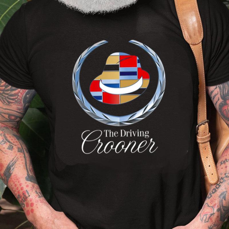 Colored Design The Driving Crooner Unisex Shirts