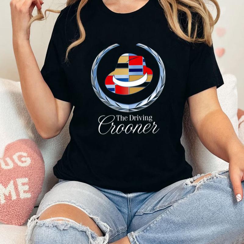 Colored Design The Driving Crooner Unisex Shirts