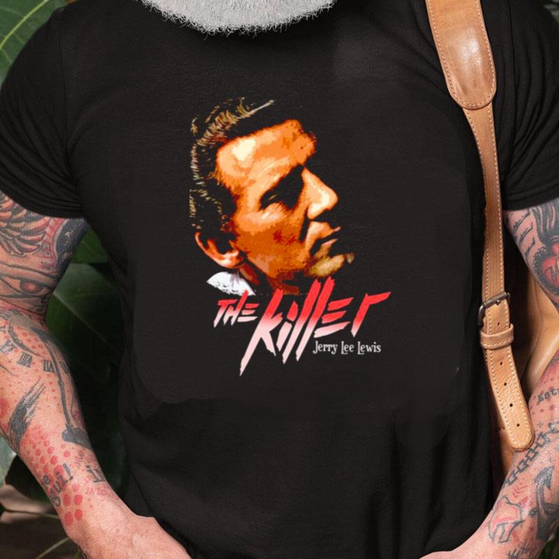 Cool Design Of Jerry Lee Lewis The Killer Unisex Shirts