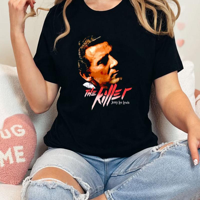 Cool Design Of Jerry Lee Lewis The Killer Unisex Shirts