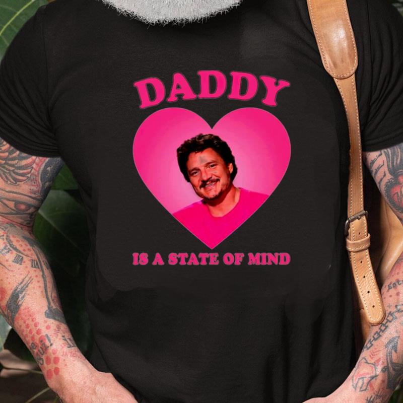 Daddy Is A State Of Mind Pedro Pascal Unisex Shirts