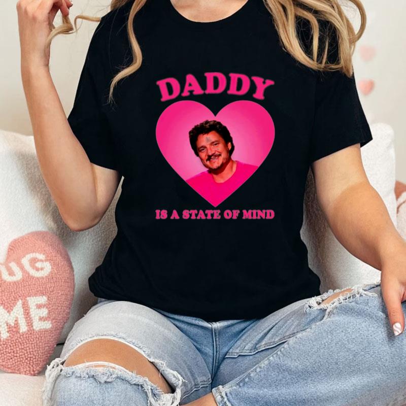 Daddy Is A State Of Mind Pedro Pascal Unisex Shirts