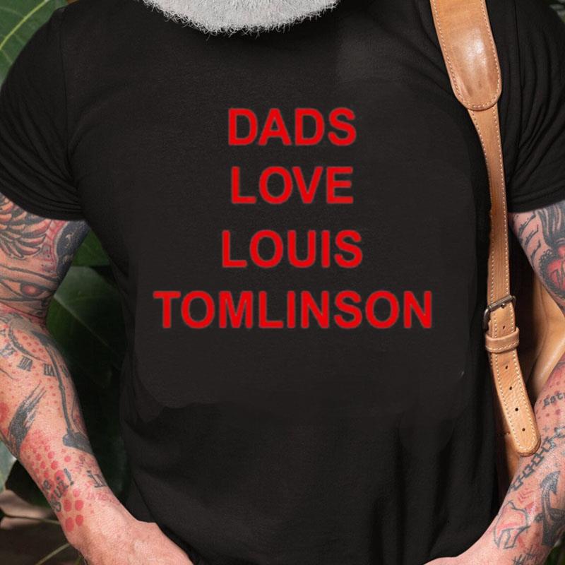 Dads Love Louis Tomlinson Unisex Shirts