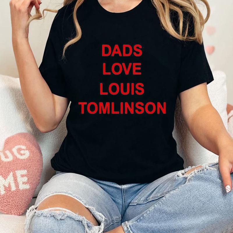 Dads Love Louis Tomlinson Unisex Shirts