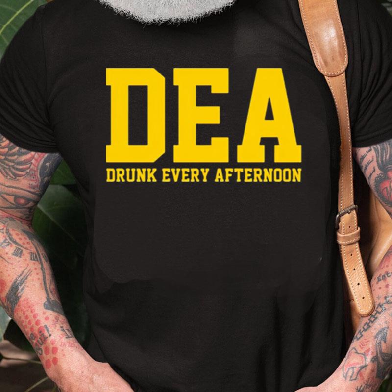 Dea Drunk Every Afternoon Unisex Shirts