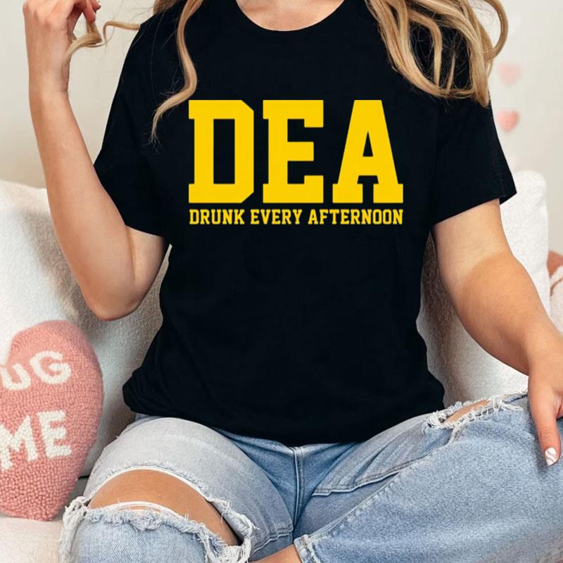 Dea Drunk Every Afternoon Unisex Shirts