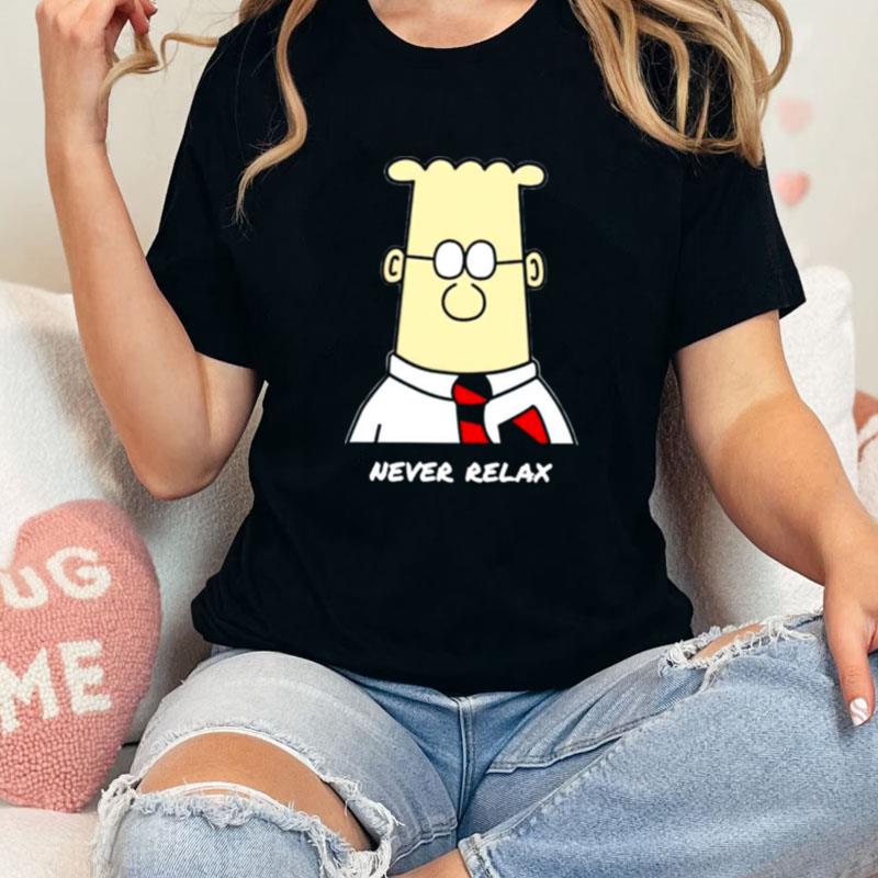 Dilbert Never Relaxes Unisex Shirts