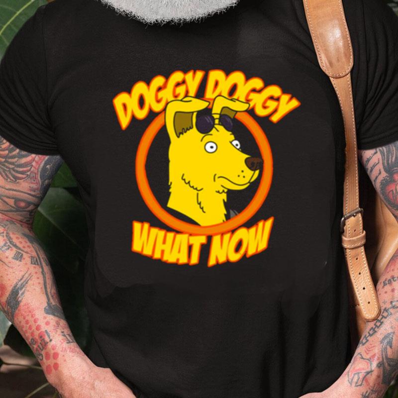 Doggy Doggy What Now Bojack Horseman Unisex Shirts